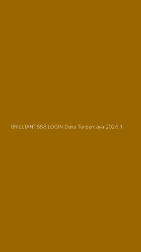 Tampilan Antarmuka Aplikasi Brilliant888 Login Dana Terpercaya 2026 - 1