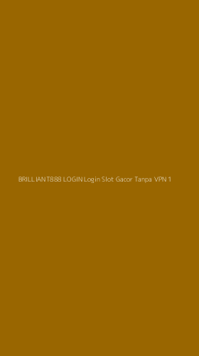 Tampilan Antarmuka Aplikasi Brilliant888 Login Login Slot Gacor Tanpa Vpn - 1