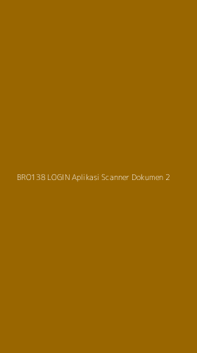 Tampilan Antarmuka Aplikasi Bro138 Login Aplikasi Scanner Dokumen - 2