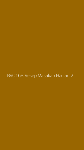 Tampilan Antarmuka Aplikasi Bro168 Resep Masakan Harian - 2