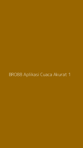 Tampilan Antarmuka Aplikasi Bro88 Aplikasi Cuaca Akurat - 1