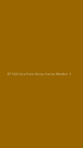 Tampilan Antarmuka Aplikasi Bt168 Cara Klaim Bonus Harian Member - 3