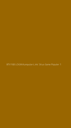 Tampilan Antarmuka Aplikasi Btv168 Login Kumpulan Link Situs Game Populer - 1