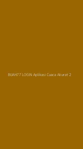 Tampilan Antarmuka Aplikasi Buah77 Login Aplikasi Cuaca Akurat - 2