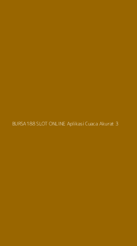 Tampilan Antarmuka Aplikasi Bursa188 Slot Online Aplikasi Cuaca Akurat - 3