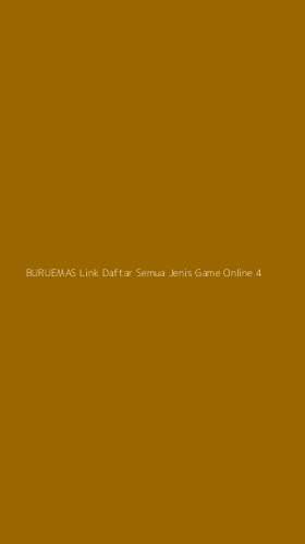 Tampilan Antarmuka Aplikasi Buruemas Link Daftar Semua Jenis Game Online - 4