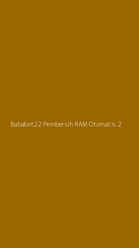 Tampilan Antarmuka Aplikasi Bababet22 Pembersih Ram Otomatis - 2