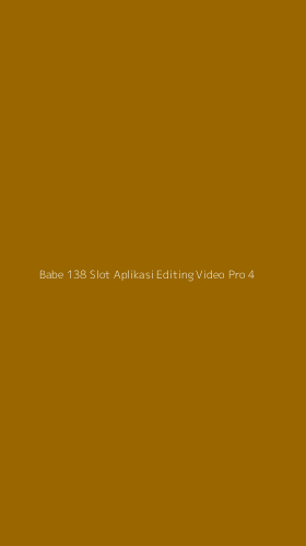Tampilan Antarmuka Aplikasi Babe 138 Slot Aplikasi Editing Video Pro - 4