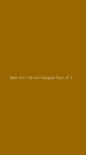 Tampilan Antarmuka Aplikasi Babe Slot 138 Anti Rungkad Pasti Jp - 3