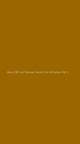 Tampilan Antarmuka Aplikasi Babeh188 Apk Panduan Deposit Dan Withdraw Kilat - 2