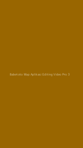 Tampilan Antarmuka Aplikasi Babetoto Wap Aplikasi Editing Video Pro - 3