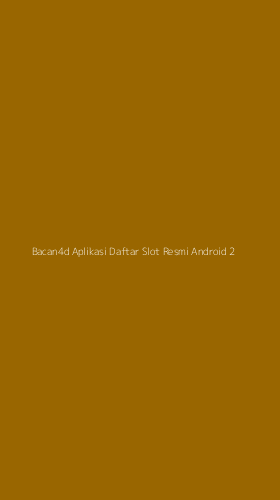 Tampilan Antarmuka Aplikasi Bacan4d Aplikasi Daftar Slot Resmi Android - 2