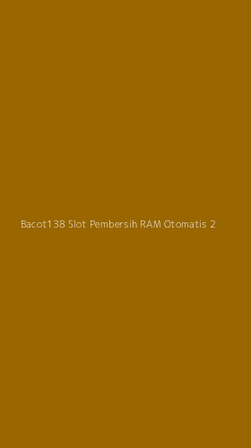 Tampilan Antarmuka Aplikasi Bacot138 Slot Pembersih Ram Otomatis - 2