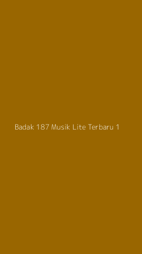 Tampilan Antarmuka Aplikasi Badak 187 Musik Lite Terbaru - 1