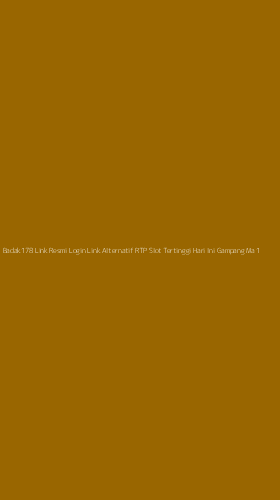 Tampilan Antarmuka Aplikasi Badak178 Link Resmi Login Link Alternatif Rtp Slot Tertinggi Hari Ini Gampang Maxwin - 1