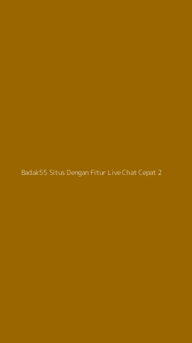 Tampilan Antarmuka Aplikasi Badak55 Situs Dengan Fitur Live Chat Cepat - 2