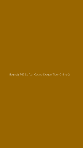 Tampilan Antarmuka Aplikasi Baginda 799 Daftar Casino Dragon Tiger Online - 2