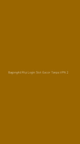 Tampilan Antarmuka Aplikasi Bagong4d Rtp Login Slot Gacor Tanpa Vpn - 2