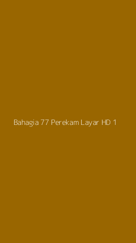 Tampilan Antarmuka Aplikasi Bahagia 77 Perekam Layar Hd - 1