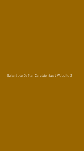 Tampilan Antarmuka Aplikasi Bahantoto Daftar Cara Membuat Website - 2
