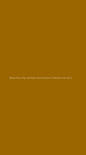 Tampilan Antarmuka Aplikasi Bahantoto Rtp Aplikasi Portal Game Terbaik Android - 2