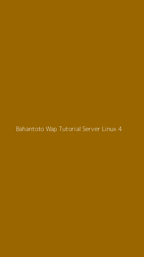 Tampilan Antarmuka Aplikasi Bahantoto Wap Tutorial Server Linux - 4