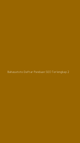 Tampilan Antarmuka Aplikasi Bahasatoto Daftar Panduan Seo Terlengkap - 2