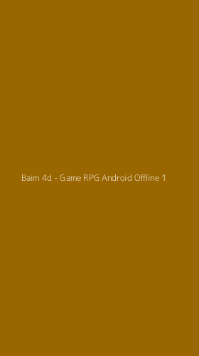 Tampilan Antarmuka Aplikasi Baim 4d - Game RPG Android Offline - 1