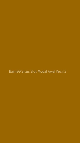 Tampilan Antarmuka Aplikasi Baim99 Situs Slot Modal Awal Kecil - 2