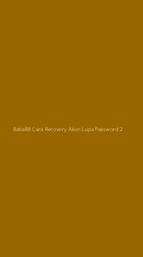Tampilan Antarmuka Aplikasi Baka88 Cara Recovery Akun Lupa Password - 2