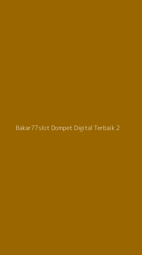 Tampilan Antarmuka Aplikasi Bakar77slot Dompet Digital Terbaik - 2