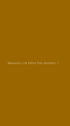 Tampilan Antarmuka Aplikasi Bakautoto Link Editor Foto Aesthetic - 1