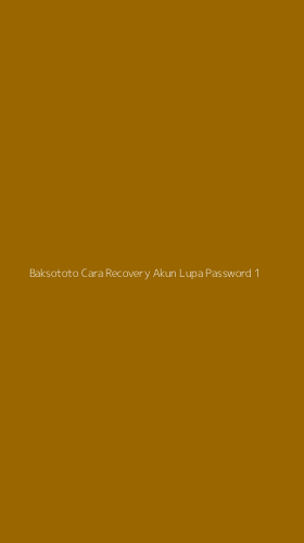 Tampilan Antarmuka Aplikasi Baksototo Cara Recovery Akun Lupa Password - 1