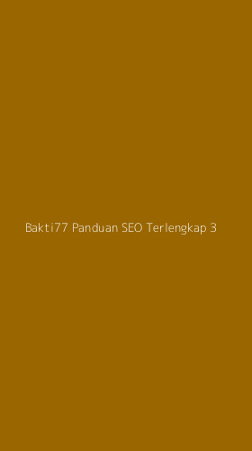 Tampilan Antarmuka Aplikasi Bakti77 Panduan Seo Terlengkap - 3