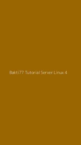 Tampilan Antarmuka Aplikasi Bakti77 Tutorial Server Linux - 4