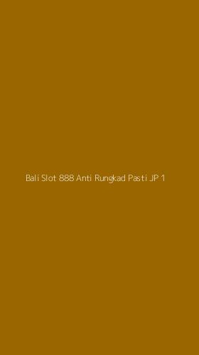 Tampilan Antarmuka Aplikasi Bali Slot 888 Anti Rungkad Pasti Jp - 1