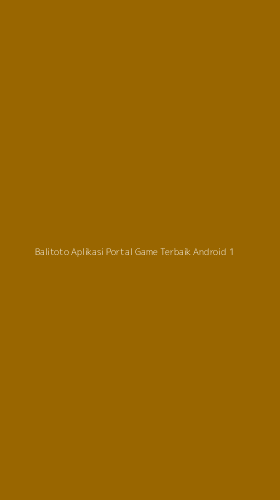 Tampilan Antarmuka Aplikasi Balitoto Aplikasi Portal Game Terbaik Android - 1