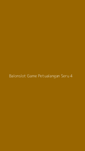 Tampilan Antarmuka Aplikasi Balonslot Game Petualangan Seru - 4