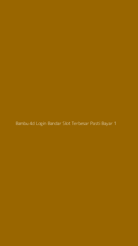 Tampilan Antarmuka Aplikasi Bambu 4d Login Bandar Slot Terbesar Pasti Bayar - 1