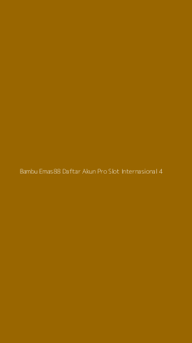 Tampilan Antarmuka Aplikasi Bambu Emas88 Daftar Akun Pro Slot Internasional - 4