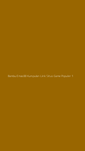 Tampilan Antarmuka Aplikasi Bambu Emas88 Kumpulan Link Situs Game Populer - 1