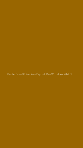 Tampilan Antarmuka Aplikasi Bambu Emas88 Panduan Deposit Dan Withdraw Kilat - 3
