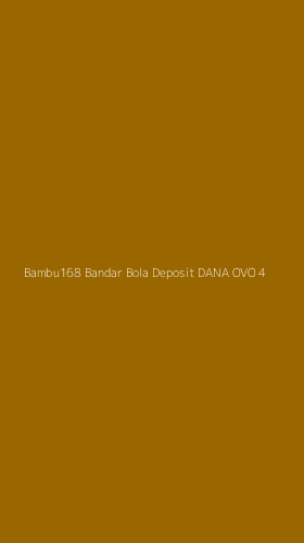 Tampilan Antarmuka Aplikasi Bambu168 Bandar Bola Deposit Dana Ovo - 4