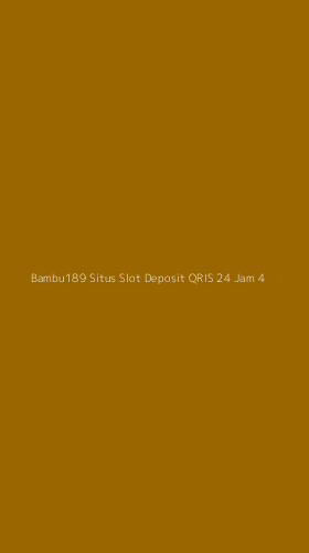 Tampilan Antarmuka Aplikasi Bambu189 Situs Slot Deposit Qris 24 Jam - 4