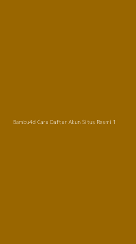 Tampilan Antarmuka Aplikasi Bambu4d Cara Daftar Akun Situs Resmi - 1