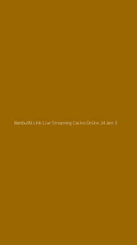 Tampilan Antarmuka Aplikasi Bambu99 Link Live Streaming Casino Online 24jam - 3