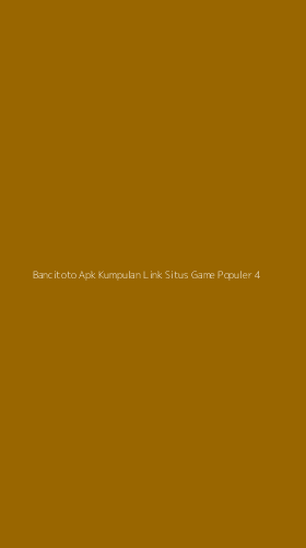 Tampilan Antarmuka Aplikasi Bancitoto Apk Kumpulan Link Situs Game Populer - 4