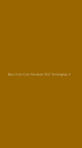 Tampilan Antarmuka Aplikasi Bancitoto Com Panduan Seo Terlengkap - 4