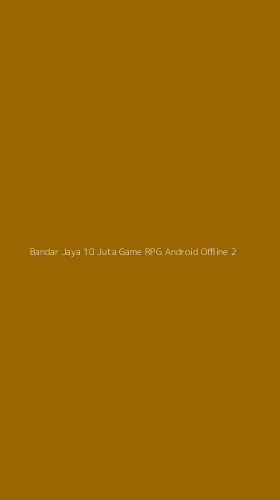 Tampilan Antarmuka Aplikasi Bandar Jaya 10 Juta Game Rpg Android Offline - 2