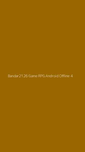 Tampilan Antarmuka Aplikasi Bandar2126 Game Rpg Android Offline - 4